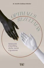 Optimalus rezultatas: išsilaisvink iš konfliktų darbe, namie ir gyvenime