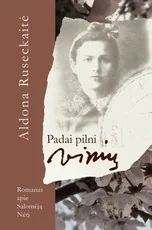 PADAI PILNI VINIŲ: prieštaringo likimo Salomėjos Nėries gyvenimo paslaptys