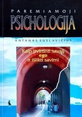 Paremiamoji psichologija: kaip įtvirtinti savąjį ego ir išlikti savimi — psichologija