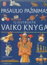 Pasaulio pažinimas. Iliustruota vaiko knyga — enciklopedijos-zinynai-vaikams