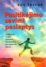 Pasitikėjimo savimi paslaptys: pasitikėjimo savimi gudrybės, išmokstamos per septynias dienas