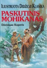 Paskutinis Mohikanas. Iliustruota didžioji klasika — klasika-jaunimui