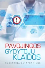 Pavojingos gydytojų klaidos