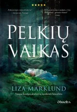 PELKIŲ VAIKAS.  Naujas Švedijos detektyvų karalienės bestseleris – paslapčių persmelktas trileris, kuriame keršto įrankiu tampa tai, kas brangiausia