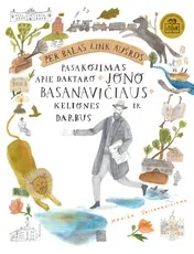 Per balas link aušros. Pasakojimas apie daktaro Jono Basanavičiaus keliones ir darbus