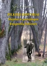 PILKIEJI DIDVYRIAI. Slaptos ir pavojingos knygnešių kelionės