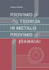 Pjovimo teorija ir metalo pjovimo įrankiai