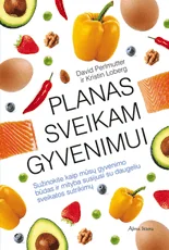 Planas sveikam gyvenimui: puiki sveikata pasirinkus tinkamą mitybą
