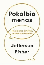 POKALBIO MENAS. Nustokime ginčytis, pradėkime kalbėtis