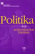 Politika kaip komunikacinis žaidimas — politika