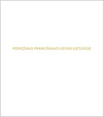 Popiežiaus Pranciškaus vizitas Lietuvoje: spalvotų nuotraukų albumas, primenantis malonias susitikimo su pontifiku akimirkas
