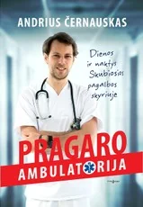 Pragaro ambulatorija. Dienos ir naktys Skubios pagalbos skyriuje
