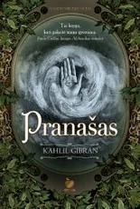 PRANAŠAS: pirmą kartą lietuviškai su originaliomis iliustracijomis šedevras, įkvėpęs bestselerio ALCHEMIKAS autorių Paulo Coelho. Gyvenimiškų patarimų lobynas, dvasiškai pakylėjęs ir nuraminęs milijonus žmonių visame pasaulyje