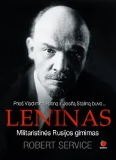 Prieš Vladimirą Putiną ir Josifą Staliną buvo... LENINAS. Militaristinės Rusijos gimimas