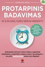 PROTARPINIS BADAVIMAS: ilgaamžiškumo paslaptis ir 12 klaidų, kurių geriau nedaryti – tobulas sprendimas, kurio ieškojote