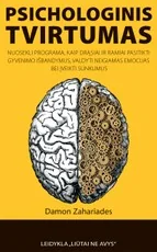 Psichologinis tvirtumas: nuosekli programa, kaip drąsiai ir ramiai pasitikti gyvenimo išbandymus, valdyti neigiamas emocijas bei įveikti sunkumus