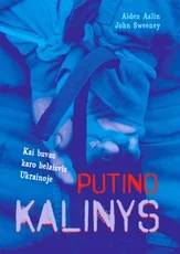 Putino kalinys. Kai buvau karo belaisvis Ukrainoje
