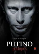 PUTINO PASLAPTIS: akis atverianti pažintis su įtakingiausiu XXI amžiaus žmogumi