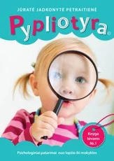 Pypliotyra. Psichologų patarimai nuo lopšio iki mokyklos