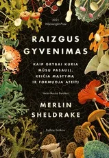 Raizgus gyvenimas: kaip grybai kuria mūsų pasaulį, keičia mąstymą ir formuoja ateitį. Geriausia negrožinė verstinė knyga 2021 — gamta-mokslai