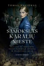 SĄMOKSLAS KARALIŲ MIESTE. 1863–1864 m. sukilimas, vieno paveikslo istorija ir pražūtinga meilė