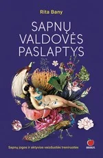 Sapnų valdovės paslaptys: sapnų jogos ir aktyvios vaizduotės treniruotės
