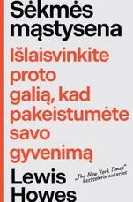 Sėkmės mąstysena. Išlaisvinkite proto galią, kad pakeistumėte savo gyvenimą