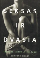 Seksas ir dvasia: ekstazė, ritualai ir tabu — seksas