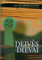Senovės lietuvių deivės ir dievai. Baltų mitologija