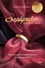 SEPTYNETAS. AMŽINAI TAVO: dar erotiškesnė, prabanga tviskanti, netikėtų posūkių ir meilės kupina antroji „Septyneto“ dalis