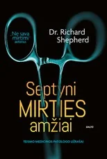 SEPTYNI MIRTIES AMŽIAI. Nauja bestselerio „Ne sava mirtimi“ autoriaus knyga