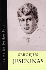 Sergejus Jeseninas. Iš meilės lyrikos lobyno