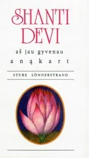 Shanti Devi. Aš jau gyvenau anąkart — dvasingumas-ir-pasamone