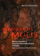 SKAMBANTIS MOLIS. Dainų šventės ir Justino Marcinkevičiaus trilogija kaip sovietinio lietuviškumo ramsčiai