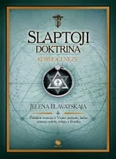 SLAPTOJI DOKTRINA. DU GYVENIMAI serija pristato: pirmą kartą lietuviškai svarbiausios teosofijos išminties knygos I tomas KOSMOGENEZĖ, kuris taps Jūsų vedliu dvasinės evoliucijos ir sielos tobulėjimo kelyje
