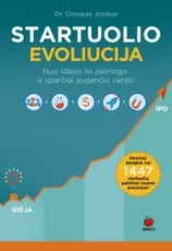 STARTUOLIO EVOLIUCIJA: nuo idėjos iki pelningo ir sparčiai augančio verslo