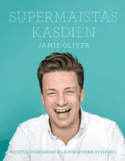 Supermaistas kasdien: receptai sveikesniam ir laimingesniam gyvenimui