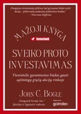 Sveiko proto investavimas. Vienintelis garantuotas būdas gauti sąžiningą grąžą akcijų rinkoje