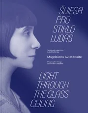 Šviesa pro stiklo lubas. Magdalena Avietėnaitė (1892–1984) – tarpukario valstybės įvaizdžio kūrėja