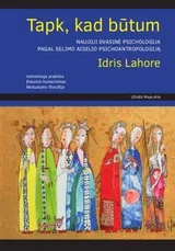 Tapk, kad būtum. Naujoji dvasinė psichologija pagal Selimo Aiselio psichoantropologiją
