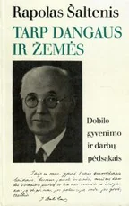 Tarp dangaus ir žemės: Dobilo gyvenimo ir darbų pėdsakais — lietuviu-biografijos-ir-autobiografijos