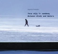 Tarp vėjų ir vandenų. Between winds and waters