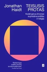 Teisusis protas. Garsus psichologas paaiškina, kodėl žmonės nesutaria, ir nurodo kelius į tarpusavio supratimą