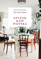 Ten kur namai. Gyvenk kaip patinka