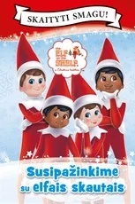 The Elf on the Shelf. Susipažinkime su elfais skautais. Skaityti smagu!