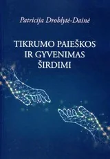 Tikrumo paieškos ir gyvenimas širdimi
