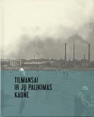 Tilmansai ir jų palikimas Kaune