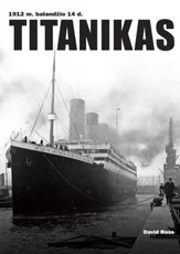 TITANIKAS. 1912 m. balandžio 14 d. Net 180 autentiškų nuotraukų!
