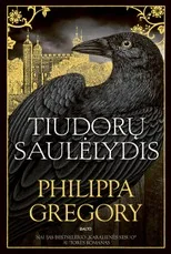 TIUDORŲ SAULĖLYDIS. Trys karališko kraujo seserys - intrigų dėl sosto įkaitės. Naujas bestselerio „Karalienės sesuo“ autorės romanas!