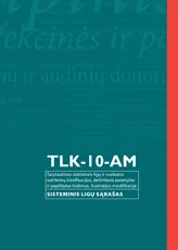 TLK-10-AM. Tarptautinės statistinės ligų ir sveikatos sutrikimų klasifikacijos, dešimtasis pataisytas ir papildytas leidimas, Australijos modifikacija. Sisteminis ligų sąrašas.
